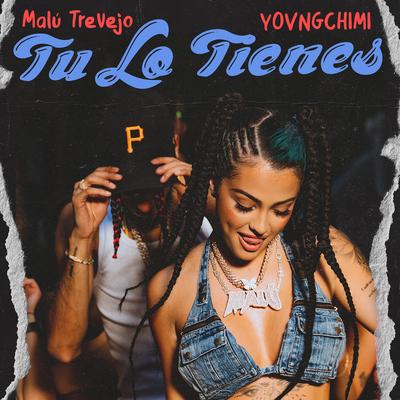 Tu Lo Tienes (feat. YOVNGCHIMI) By Malu Trevejo, YOVNGCHIMI's cover