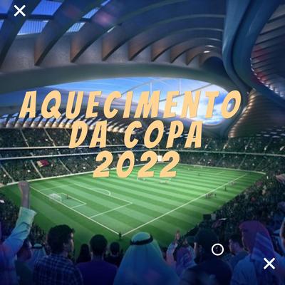 Aquecimento da Copa 2022 By DJ LC GARCIA's cover