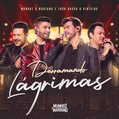 Derramando lágrimas (Ao Vivo) By Munhoz & Mariano, João Bosco & Vinicius's cover