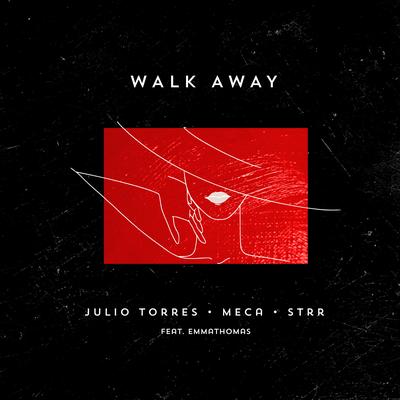 Walk Away By Julio Torres, Meca, Strr's cover