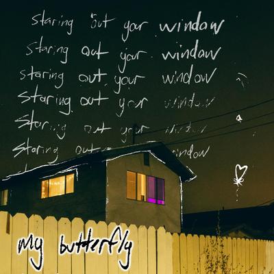 Staring out your Window By my butterfly's cover
