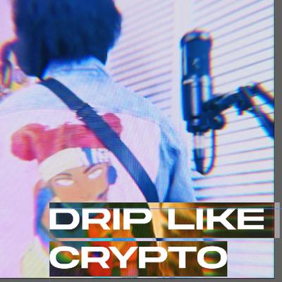 DRIP LIKE CRYPTO's cover