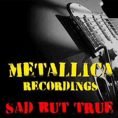 Sad But True Metallica Recordings's cover