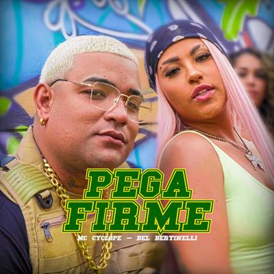 Pega Firme By MC Cyclope, Bel Bertinelli, DJ Cayoo's cover
