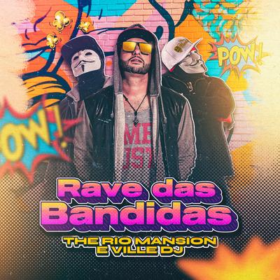 Rave Das Bandidas By The Rio Mansion, Ville Dj's cover