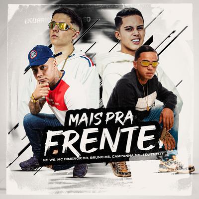 Mais pra Frente By Mc Dimenor Dr, MC WS, Campanha MC, MC Bruno MS's cover