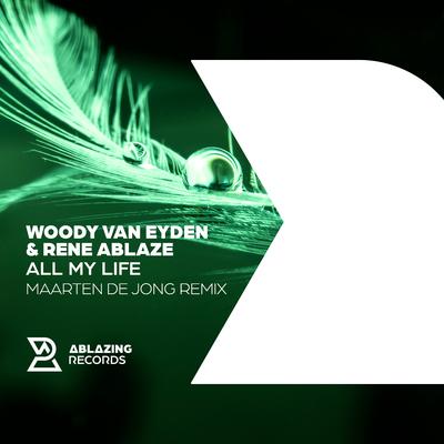 All My Life (Maarten de Jong Extended Remix) By Woody van Eyden, Rene Ablaze, Maarten De Jong's cover