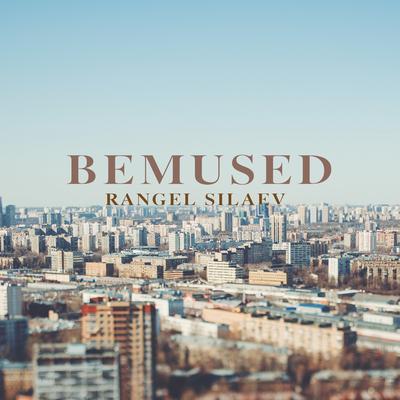 BEMUSED By Rangel Silaev's cover