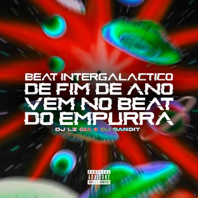 Beat Intergalactico de Fim de Ano, Vem no Beat do Empurra By DJ LZ 011, DJ BANDIT's cover