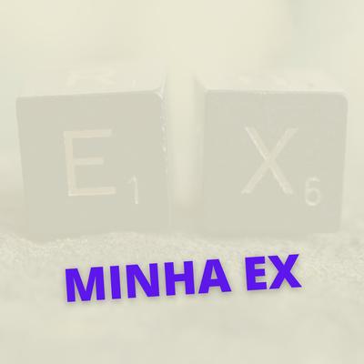 Minha Ex By DJ Tortinho's cover