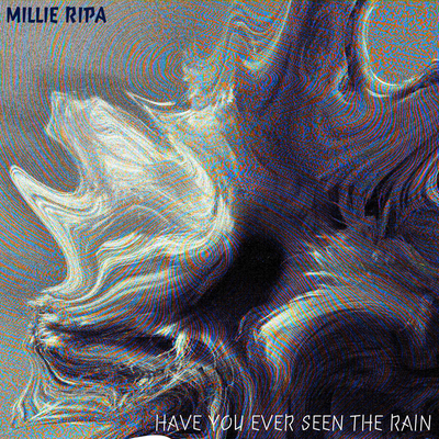 Have You Ever Seen The Rain By Millie Ripa's cover