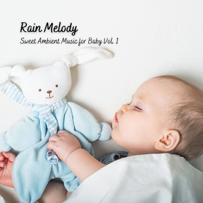 Rain Melody: Sweet Ambient Music for Baby Vol. 1's cover