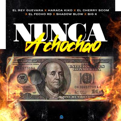 Nunca Achochao (feat. El Fecho RD, Shadow Blow & Big K)'s cover