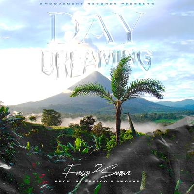 Day Dreaming By Fresco 2 Smoove's cover