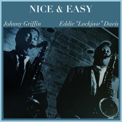 Nice and Easy By Eddie "Lockjaw" Davis, Johnny Griffin's cover