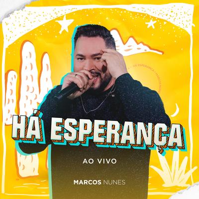 Há Esperança (Ao Vivo) By Marcos Nunes's cover