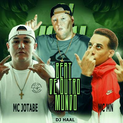 BEAT DE OUTRO MUNDO By Dj Haal, mc Jotabe, MC MN's cover