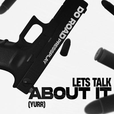 Let's Talk About It (Yurr) By DoRoad, PressPlay's cover