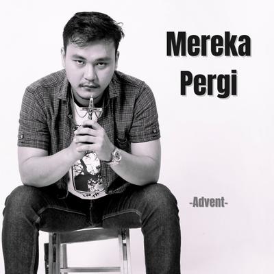 Mereka Pergi By Advent, Antonio's cover