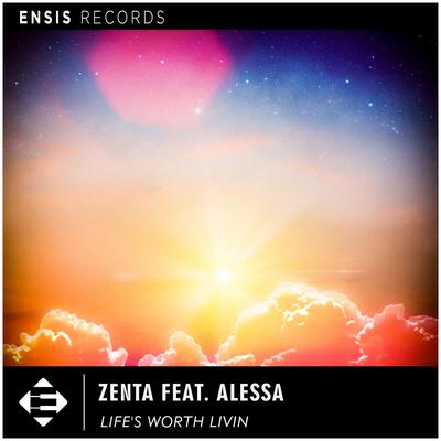 Life's Worth Livin (Original Mix) By ZENTA, Alessa's cover