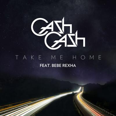 Take Me Home (feat. Bebe Rexha Alex Guesta & Yan Kings) [Radio Edit] By Cash Cash, Bebe Rexha's cover