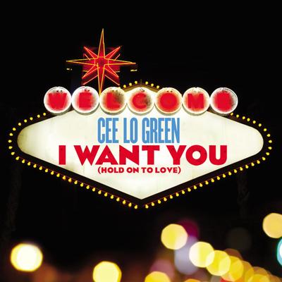 I Want You (Hold on to Love) By CeeLo Green's cover