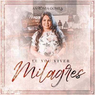 Eu Vou Viver Milagres By Antônia Gomes's cover