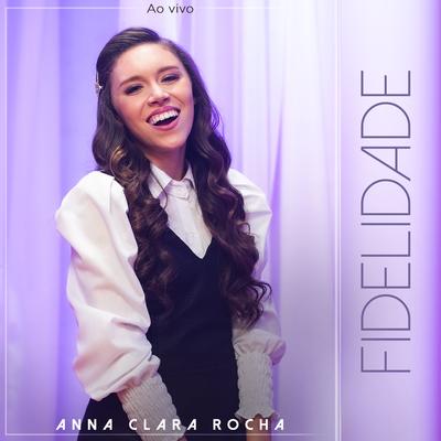 Fidelidade (Ao Vivo) By Anna Clara Rocha's cover