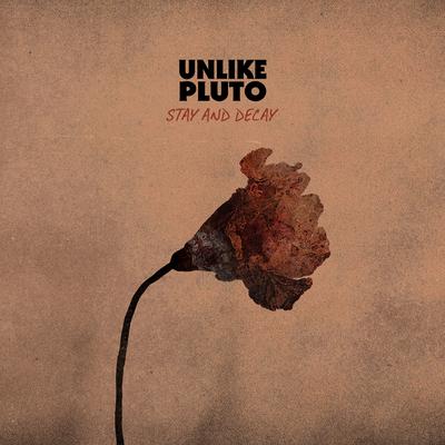 Stay And Decay By Unlike Pluto's cover