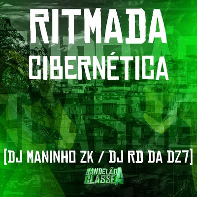 Ritmada - Cibernética By DJ RD DA DZ7, DJ Maninho ZK's cover