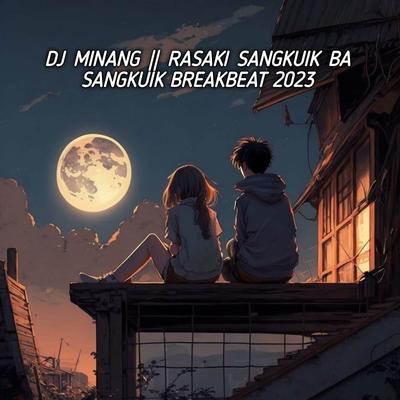 DJ MINANG - RASAKI SANGKUIK BA SANGKUIK BREAKBEAT's cover