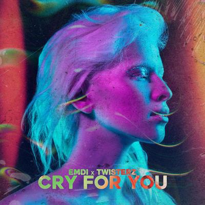 Cry For You By EMDI, TWISTERZ's cover