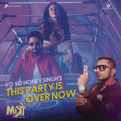 This Party Is Over Now By Yo Yo Honey Singh's cover