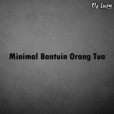 Minimal Bantuin Orang Tua's cover