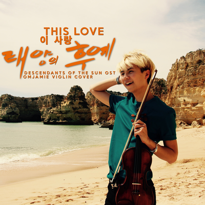 This Love (From "태양의 후예Descendants of the Sun") [Violin Instrumental] By OMJamie's cover