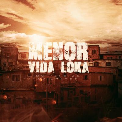 Menor Vida Loka By MC Pepê ZS, Dj Chaves's cover