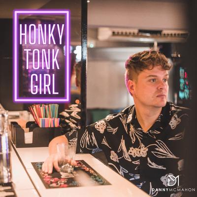 Honky Tonk Girl By Danny McMahon's cover