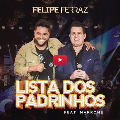 Lista dos Padrinhos (feat. Marrone) By Felipe Ferraz, Marrone's cover