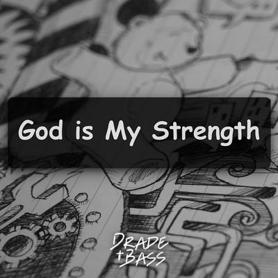 God Is My Strength By Drade Bass Music's cover