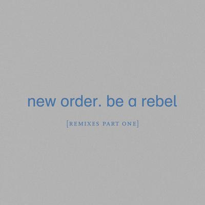 Be a Rebel (Maceo Plex Remix) By Maceo Plex, New Order's cover