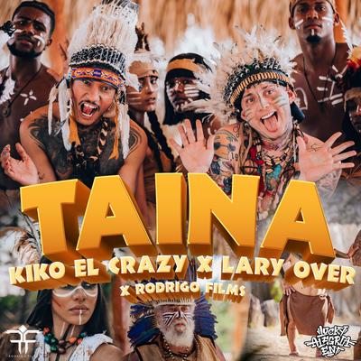 Taína (with Lary Over & Kiko El Crazy) By Rodrigo Films, Lary Over, Kiko el Crazy's cover