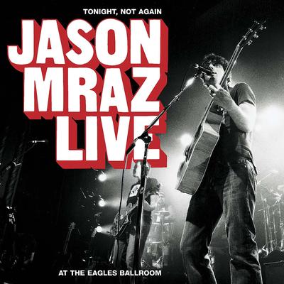 You and I Both (Live at the Eagles Ballroom, Milwaukee, WI, 10/28/2003) By Jason Mraz's cover