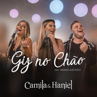 Giz no Chão (feat. Naiara Azevedo) By Camila e Haniel, Naiara Azevedo's cover