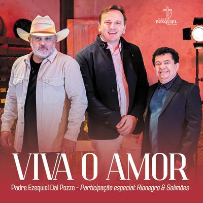 Viva o Amor By Padre Ezequiel Dal Pozzo, Rionegro & Solimões's cover