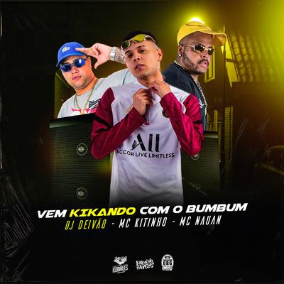 Vem Kikando Com o Bumbum By Dj Deivão, Mc Kitinho, MC Nauan's cover