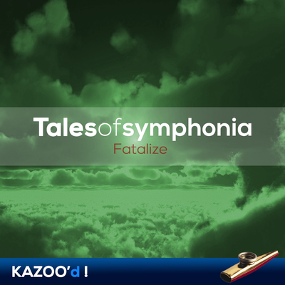 Tales Of Symphonia - Fatalize... Kazoo'd!'s cover