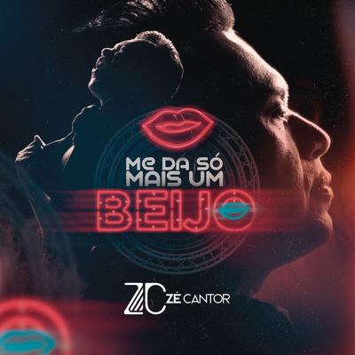 Me Dá Só Mais Um Beijo By Zé Cantor's cover