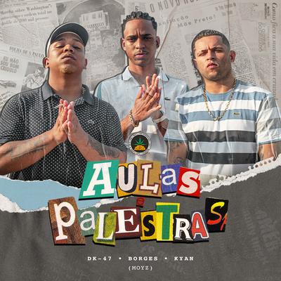 Aulas e Palestras By Pineapple StormTv, Dk 47, Borges, Kyan, Moyz's cover