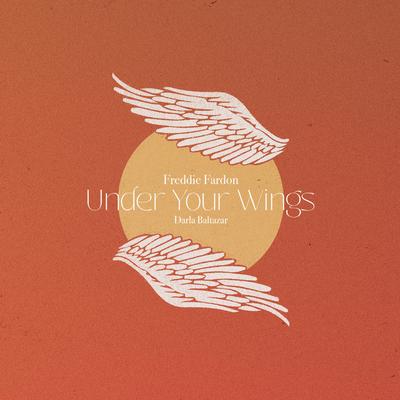 Under Your Wings By Darla Baltazar, Freddie Fardon's cover