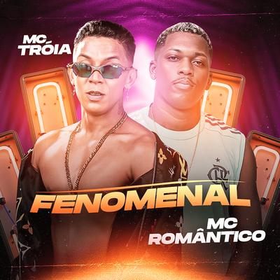 Fenomenal By Mc Troia, Mc Romantico's cover